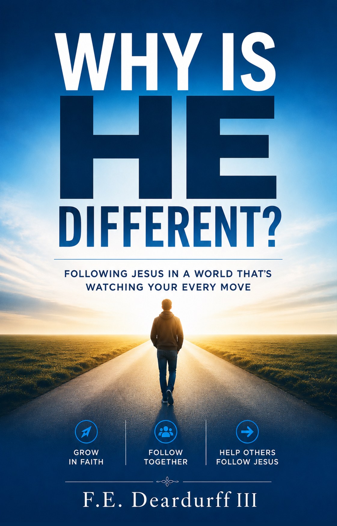 Front cover of Why Is He Different? by F.E. Deardurff III, showing a man walking down a road toward a sunrise